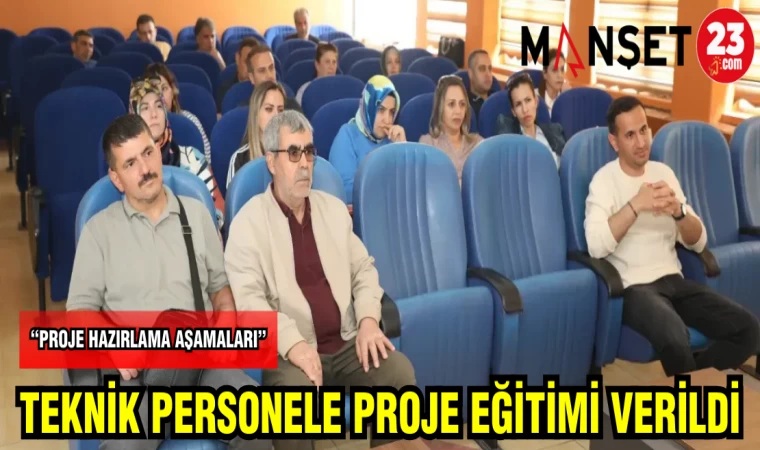 TEKNİK PERSONELE PROJE EĞİTİMİ VERİLDİ