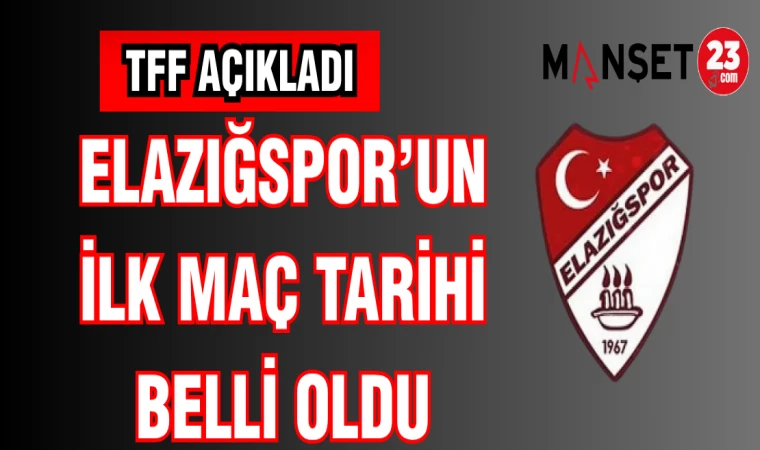 TFF ELAZIĞSPOR'UN İLK MAÇ TARİHİNİ AÇIKLADI