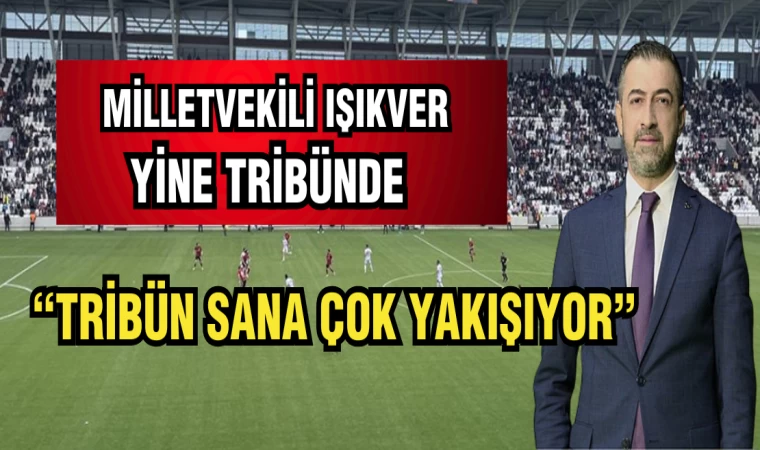 TRİBÜN SANA ÇOK YAKIŞIYOR