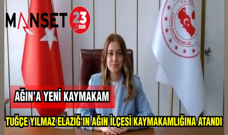 TUĞÇE YILMAZ ELAZIĞ'IN AĞIN İLÇESİ KAYMAKAMLIĞINA ATANDI