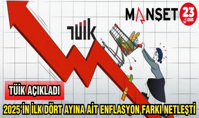 TÜİK AÇIKALDI: 2025'İN İLK DÖRT AYINA AİT ENFLASYON FARKI NETLEŞTİ