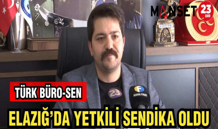 TÜRK BÜRO-SEN ELAZIĞ'DA YETKİLİ SENDİKA OLDU