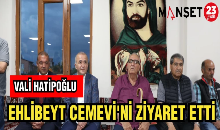VALİ HATİPOĞLU EHLİBEYT CEMEVİ'Nİ ZİYARET ETTİ