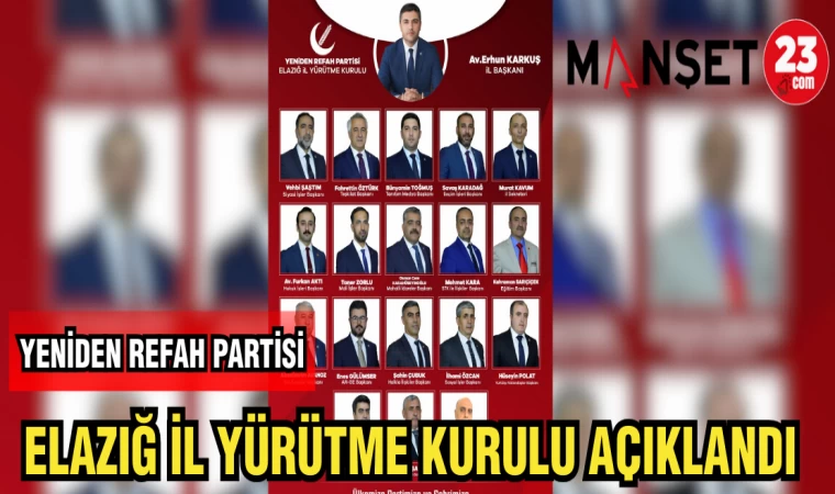 YENİDEN REFAH PARTİSİ ELAZIĞ İL YÜRÜTME KURULU AÇIKLANDI