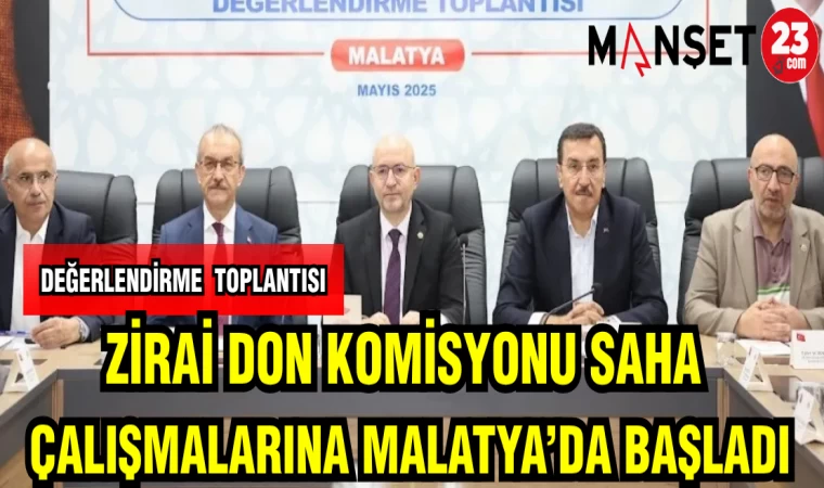 ZİRAİ DON ARAŞTIRMA KOMİSYONU SAHA ÇALIŞMALARINA MALATYA'DA BAŞLADI