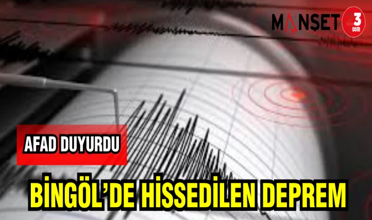 AFAD DUYURDU BİNGÖL'DE HİSSEDİLEN DEPREM