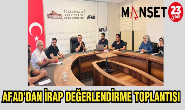 AFAD'DAN İRAP DEĞERLENDİRME TOPLANTISI