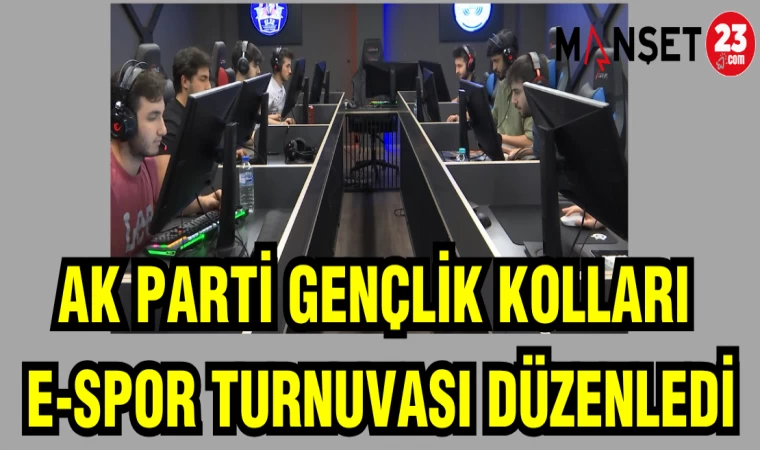 AK PARTİ GENÇLİK KOLLARI E-SPOR TURNUVASI DÜZENLENDİ