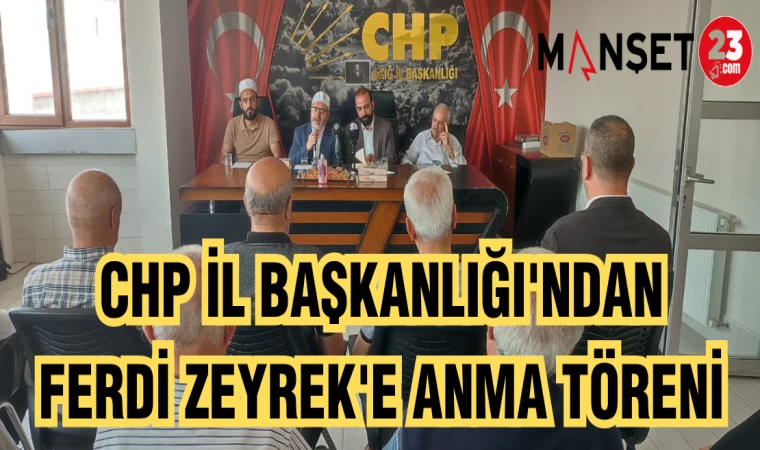 CHP İL BAŞKANLIĞI'NDAN FERDİ ZEYREK'E ANMA TÖRENİ