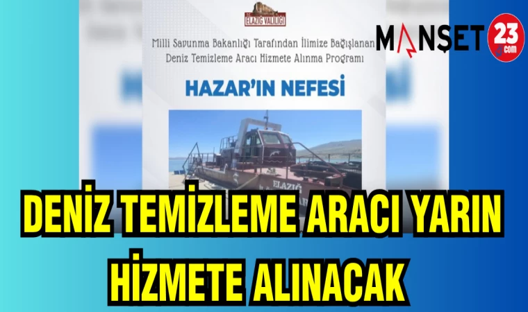 DENİZ TEMİZLEME ARACI YARIN HİZMETE ALINACAK