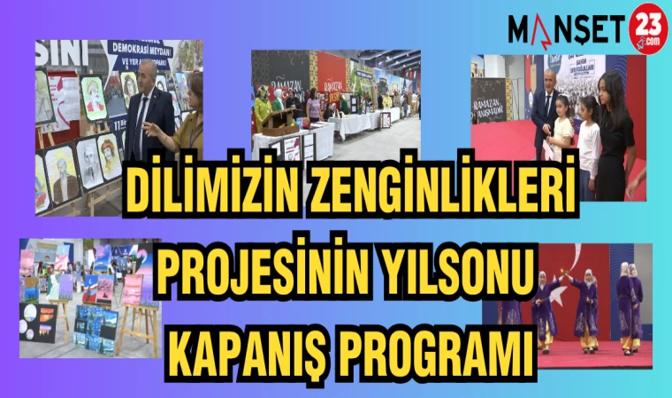 DİLİMİZİN ZENGİNLİKLERİ PROJESİNİN YIL SONU KAPANIŞ PROGRAMI