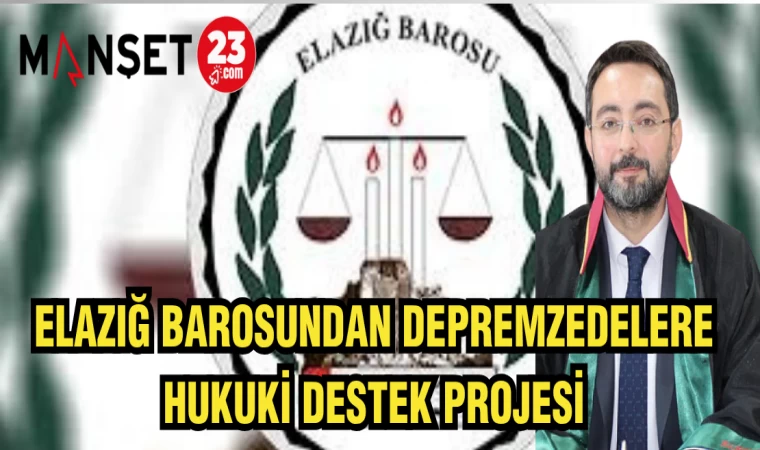 ELAZIĞ BAROSUNDAN DEPREMZEDELERE HUKİKİ DESTEK PROJESİ