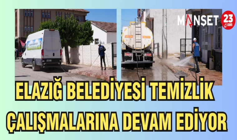 ELAZIĞ BELEDİYESİ TEMİZLİK ÇALIŞMALARINA DEVAM EDİYOR