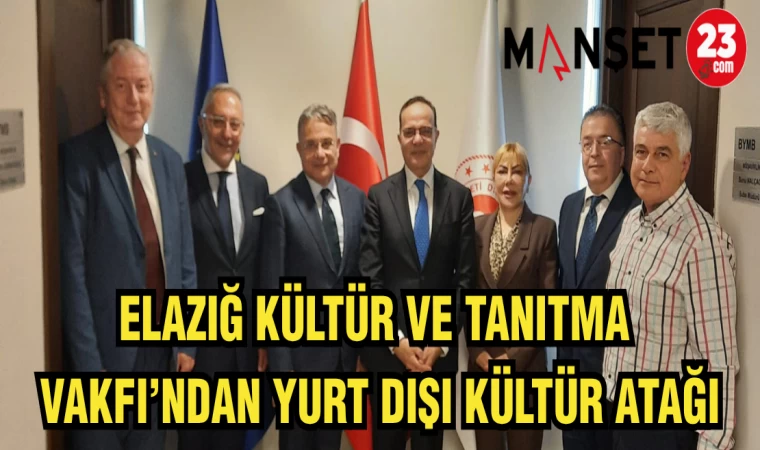 ELAZIĞ KÜLTÜR VE TANITMA VAKFI'NDAN YURT DIŞI KÜLTÜR ATAĞI