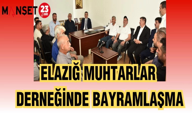 ELAZIĞ MUHTARLAR DERNEĞİNDE BAYRAMLAŞMA