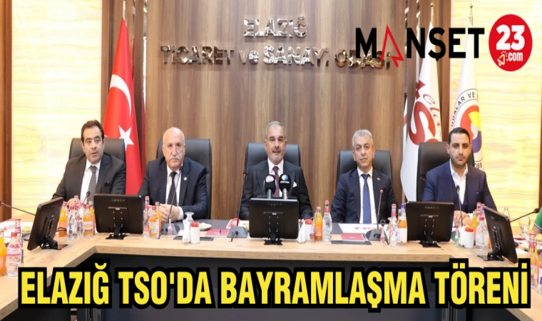 ELAZIĞ TSO'DA BAYRAMLAŞMA TÖRENİ