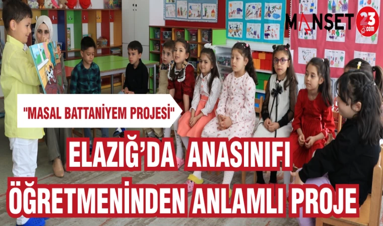 ELAZIĞ’DA ANASINIFI ÖĞRETMENİNDEN ANLAMLI PROJE