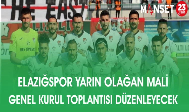 ELAZIĞSPOR YARIN MALİ GENEL KURUL TOPLANTISI DÜZENLEYECEK