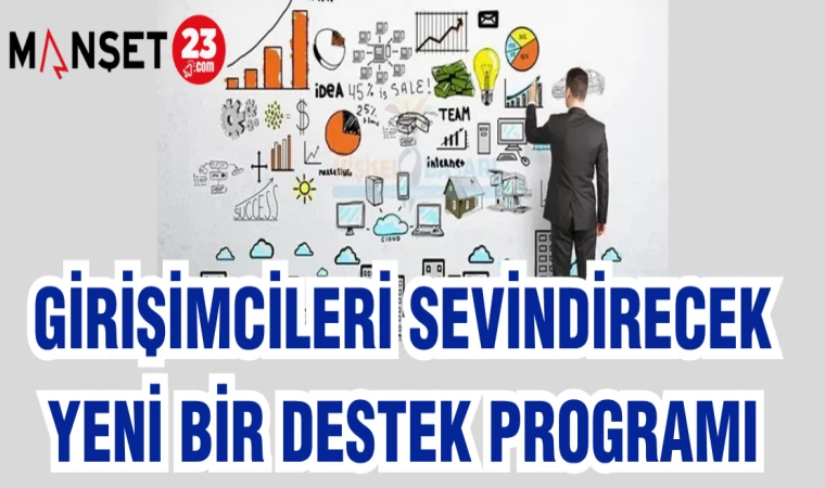 GİRİŞİMCİLERİ SEVİNDİRECEK YENİ BİR DESTEK PROGRAMI