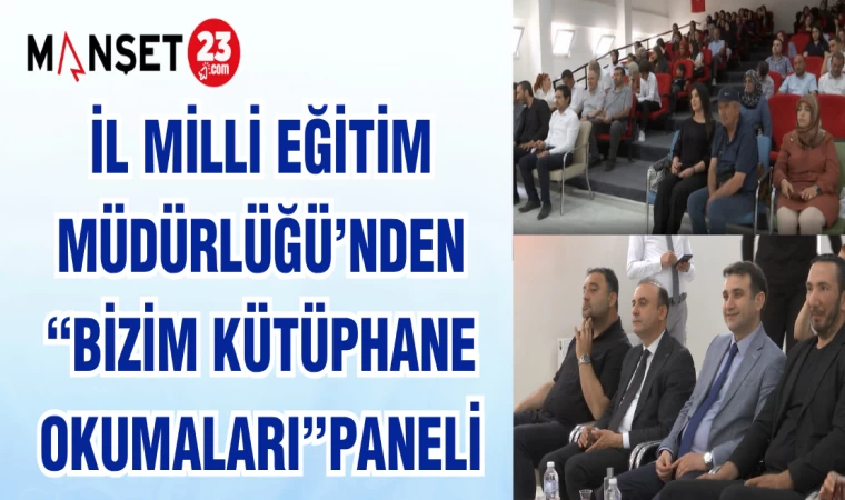 İL MİLLİ EĞİTİM MÜDÜRLÜĞÜ’NDEN "BİZİM KÜTÜPHANE OKUMALARI" PANELİ