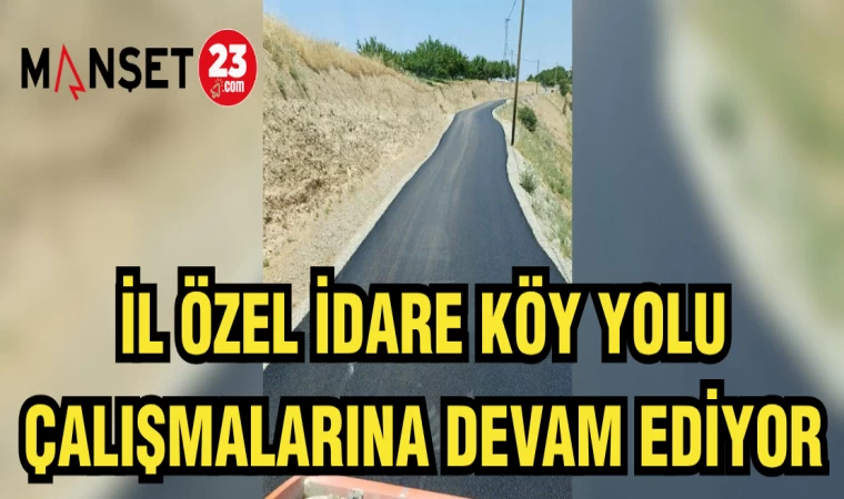 İL ÖZEL İDARE KÖY YOLLARI ÇALIŞMALARINA DEVAM EDİYOR