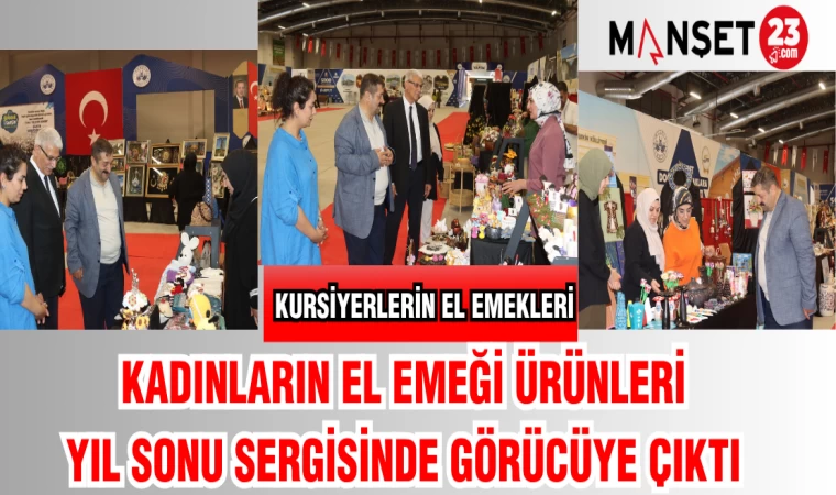 KADINLARIN EL EMEĞİ ÜRÜNLERİ YIL SONU SERGİSİNDE GÖRÜCÜYE ÇIKTI