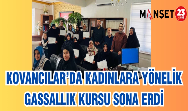 KOVANCILAR'DA KADINLARA YÖNELİK GASSALLIK KURSU SONA ERDİ
