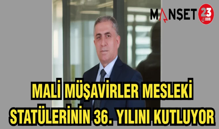 MALİ MÜŞAVİRLER MESLEKİ STATÜLERİNİN 36.YILINI KUTLUYOR