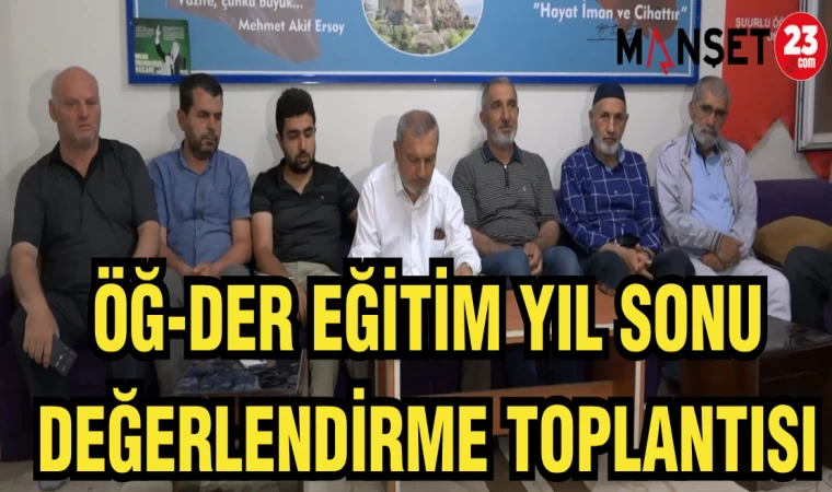 ÖĞ-DER EĞİTİM YIL SONU DEĞERLENDİRME TOPLANTISI