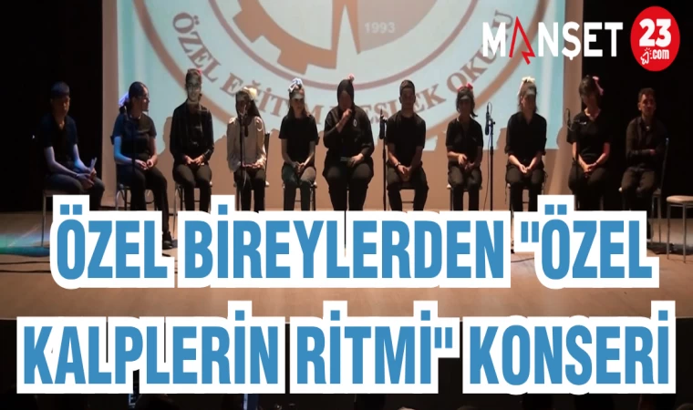 ÖZEL BİREYLERDEN "ÖZEL KALPLERİN RİTMİ" KONSERİ