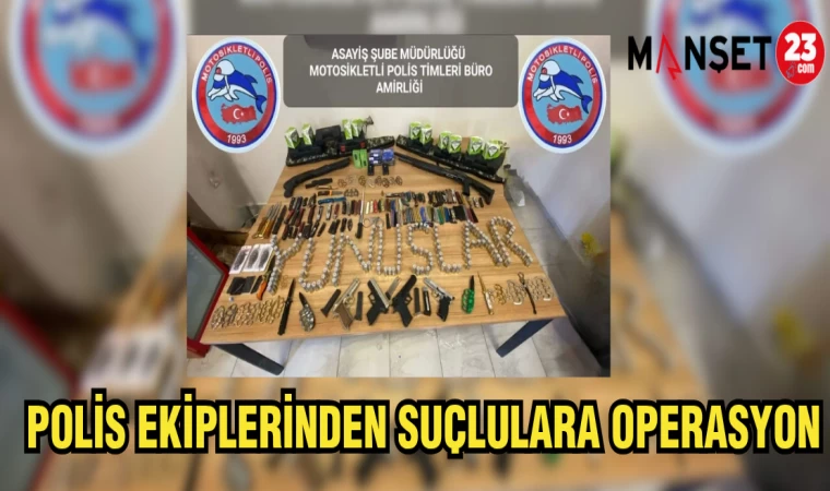 POLİS EKİPLERİNDEN SUÇLULARA OPERASYON