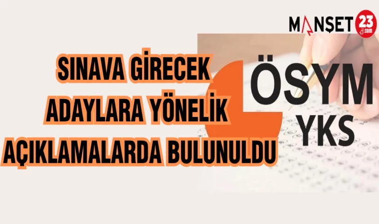 SINAVA GİRECEK ADAYLARA YÖNELİK AÇIKLAMALARDA BULUNULDU