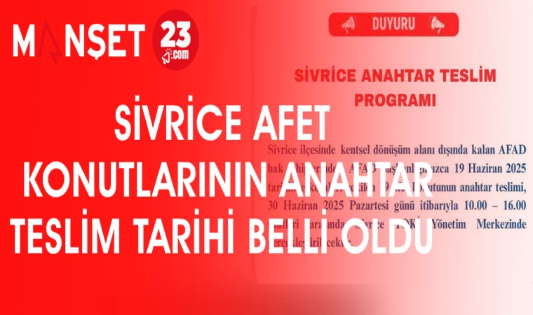 SİVRİCE AFET KONUTLARININ ANAHTAR TESLİM TARİHİ BELLİ OLDU