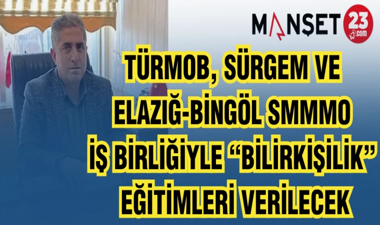 TÜRMOB, SÜRGEM VE ELAZIĞ-BİNGÖL SMMMO İŞ BİRLİĞİYLE "BİLİRKİŞİLİK" EĞİTİMLERİ VERİLECEK
