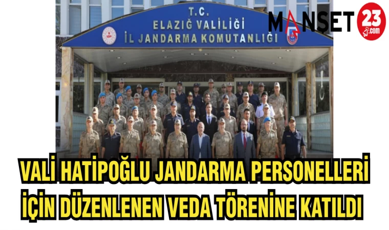 VALİ HATİPOĞLU JANDARMA PERSONELLERİ İÇİN DÜZENLENEN VEDA TÖRENİNE KATILDI