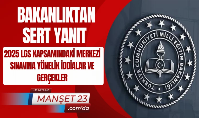 2025 LGS KAPSAMINDAKi MERKEZİ SINAVA YÖNELiK iDDiALAR VE GERÇEKLER