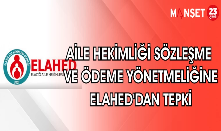 AİLE HEKİMLİĞİ SÖZLEŞME VE ÖDEME YÖNETMELİĞİNE ELAHED'DAN TEPKİ