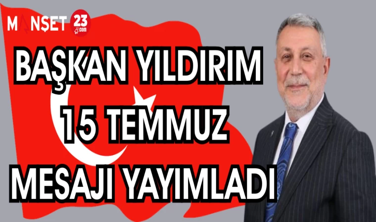 BAŞKAN YILDIRIM 15 TEMMUZ MESAJI YAYIMLADI