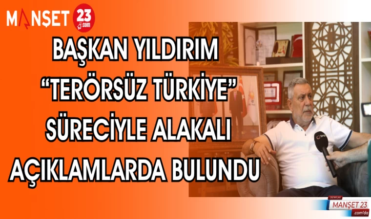 BAŞKAN YILDIRIM "TERÖRSÜZ TÜRKİYE" SÜRECİYLE ALAKALI AÇIKLAMALARDA BULUNDU