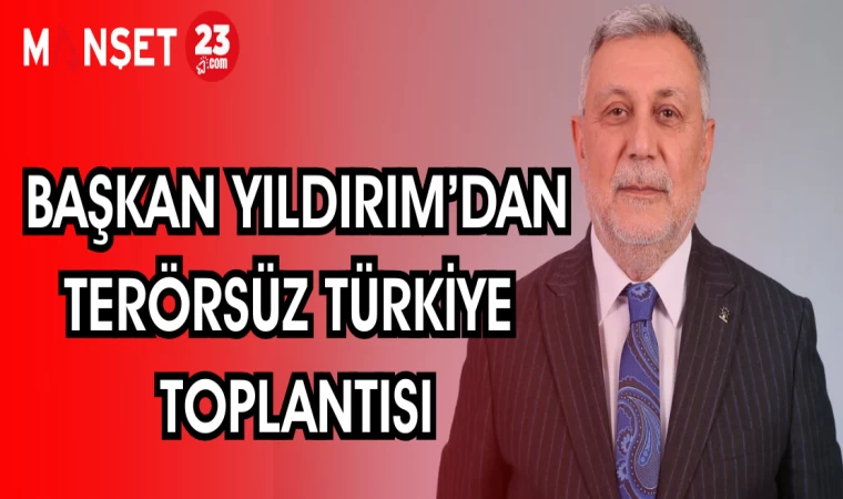 BAŞKAN YILDIRIM'DAN TERÖRSÜZ TÜRKİYE TOPLANTISI