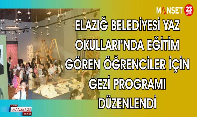 ELAZIĞ BELEDİYESİ YAZ OKULLARI'NDA EĞİTİM GÖREN ÖĞRENCİLER İÇİN GEZİ PROGRAMI DÜZENLENDİ