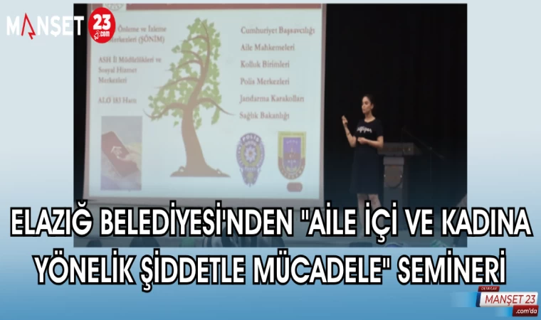 ELAZIĞ BELEDİYESİ'NDEN "AİLE İÇİ VE KADINA YÖNELİK ŞİDDETLE MÜCADELE" SEMİNERİ