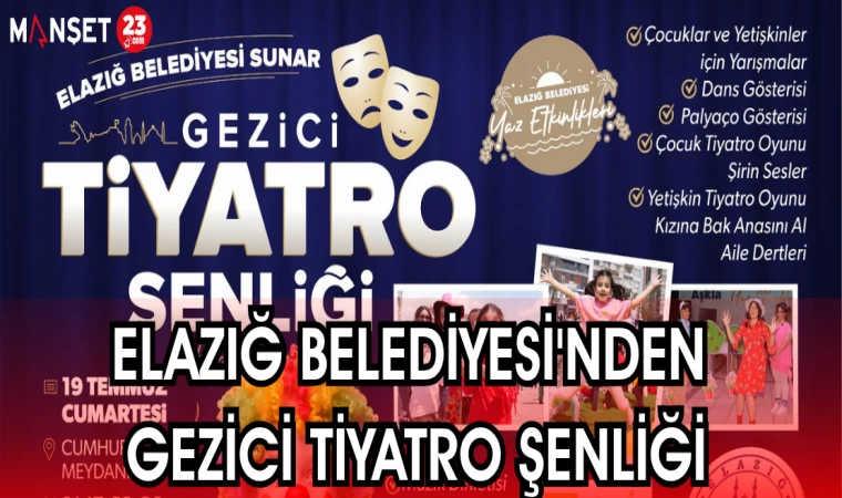 ELAZIĞ BELEDİYESİ'NDEN GEZİCİ TİYATRO ŞENLİĞİ