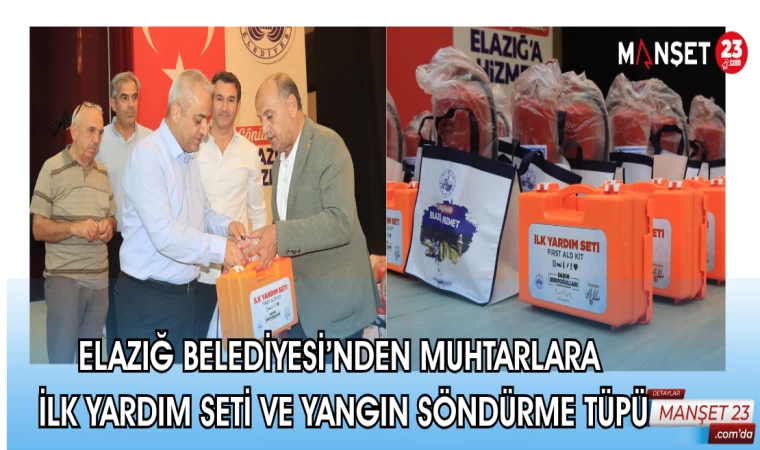 ELAZIĞ BELEDİYESİ'NDEN MUHTARLARA İLK YARDIM SETİ VE YANGIN SÖNDÜRME TÜPÜ