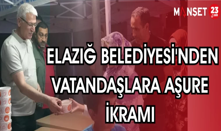 ELAZIĞ BELEDİYESİ'NDEN VATANDAŞLARA AŞURE İKRAMI