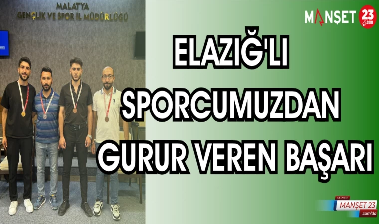 ELAZIĞ'LI SPORCUMUZDAN GURUR VEREN BAŞARI
