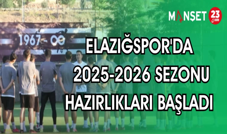 ELAZIĞSPOR'DA 2025-2026 SEZONU HAZIRLIKLARI BAŞLADI