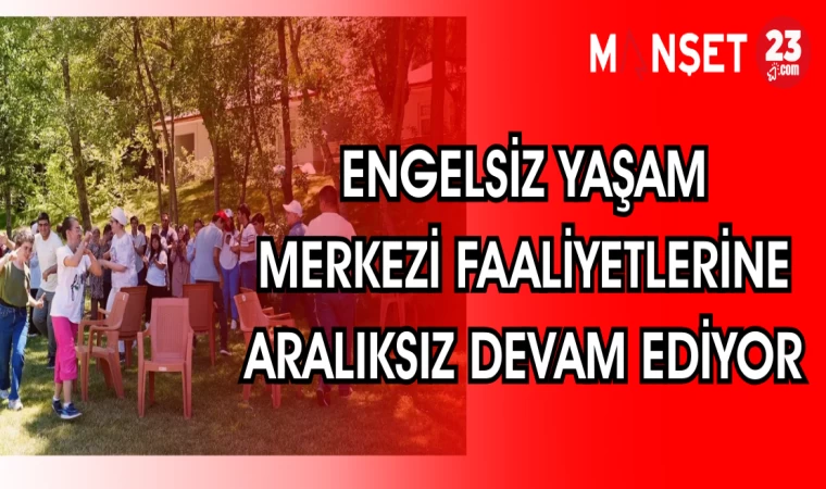 ENGELSİZ YAŞAM MERKEZİ FAALİYETLERİNE ARALIKSIZ DEVAM EDİYOR