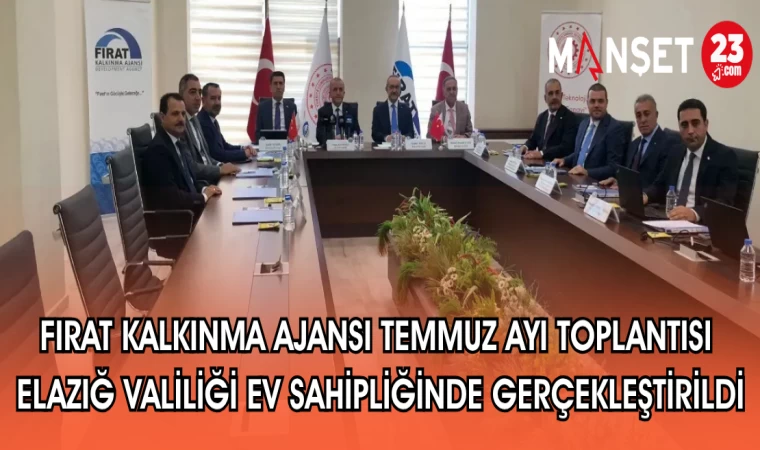 FIRAT KALKINMA AJANSI TEMMUZ AYI TOPLANTISI ELAZIĞ VALİLİĞİ EV SAHİPLİĞİNDE GERÇEKLEŞTİRİLDİ