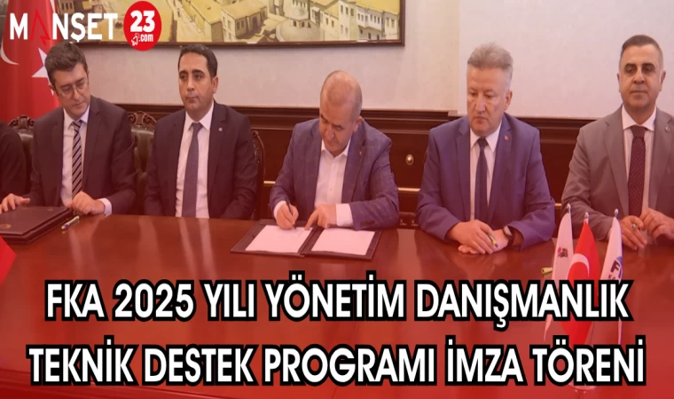 FKA 2025 YILI YÖNETİM DANIŞMANLIK TEKNİK DESTEK PROGRAMI İMZA TÖRENİ